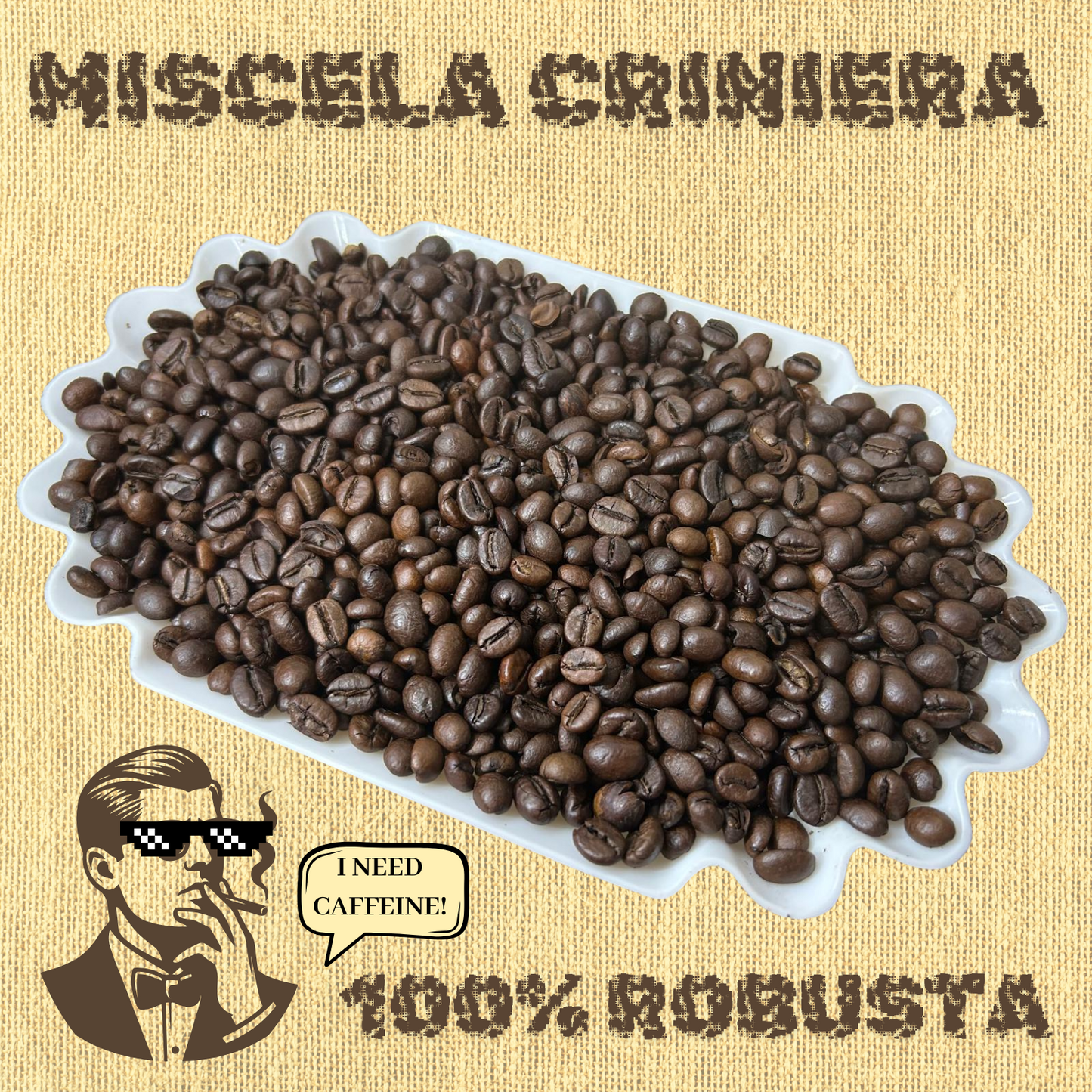 * Criniera (0% Arabica ~ 100% Robusta