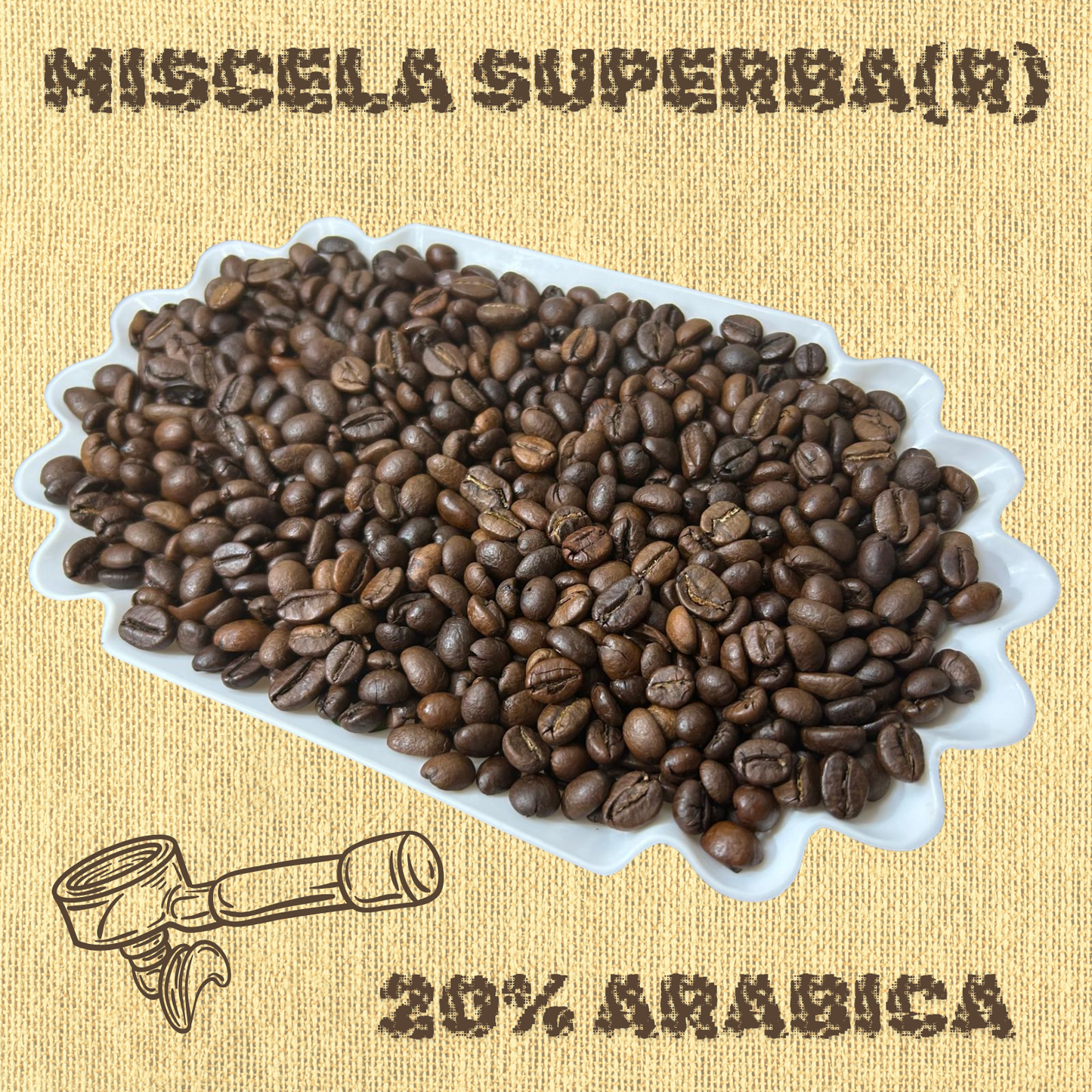 * Superba(r) (20% Arabica ~ 80% Robusta)